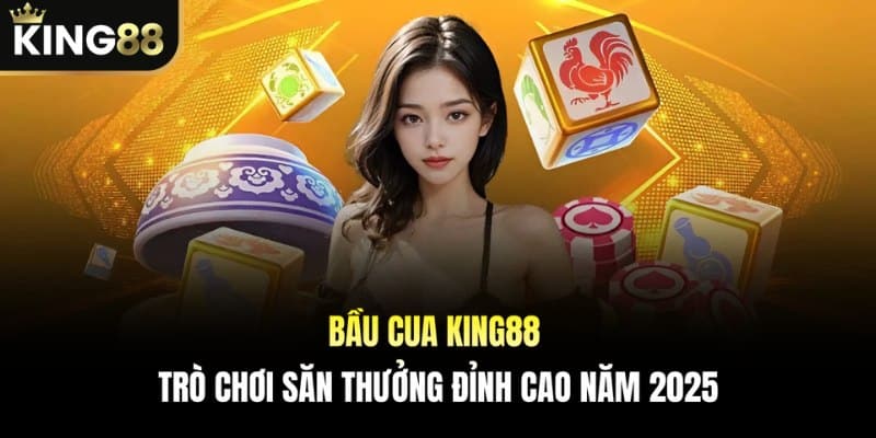 Bầu Cua KING88