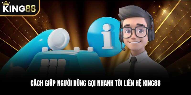 Một vài cách giúp người dùng gọi nhanh tới Liên Hệ KING88