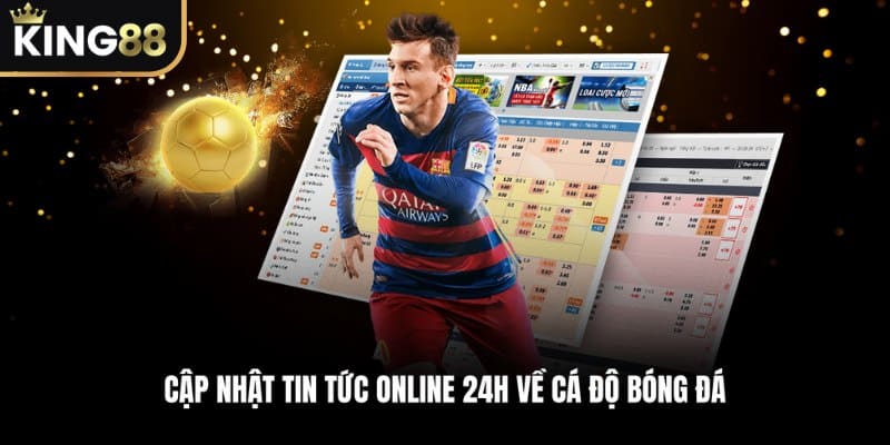 Cập Nhật Tin Tức Online 24h Về Cá Độ Bóng Đá