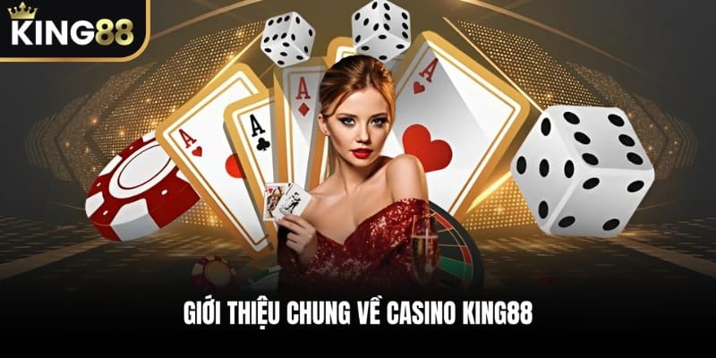 Giới Thiệu Chung Về Casino KING88