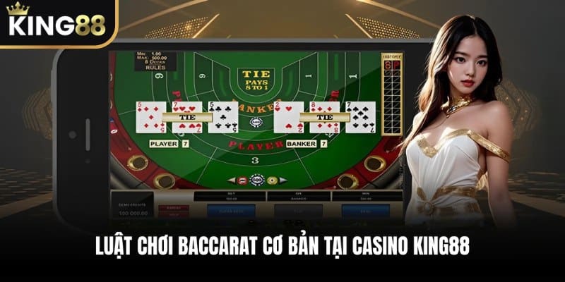 Luật Chơi Baccarat Cơ Bản Tại Casino KING88