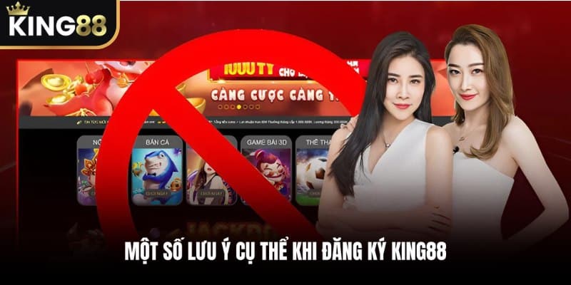 Một số lưu ý cụ thể khi đăng ký KING88