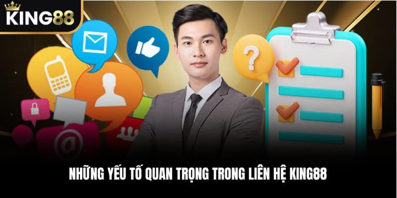 Những yếu tố quan trọng trong Liên Hệ KING88