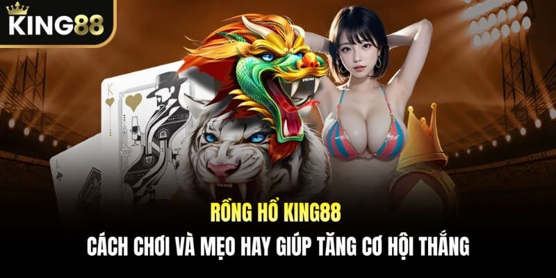 Rồng Hổ KING88