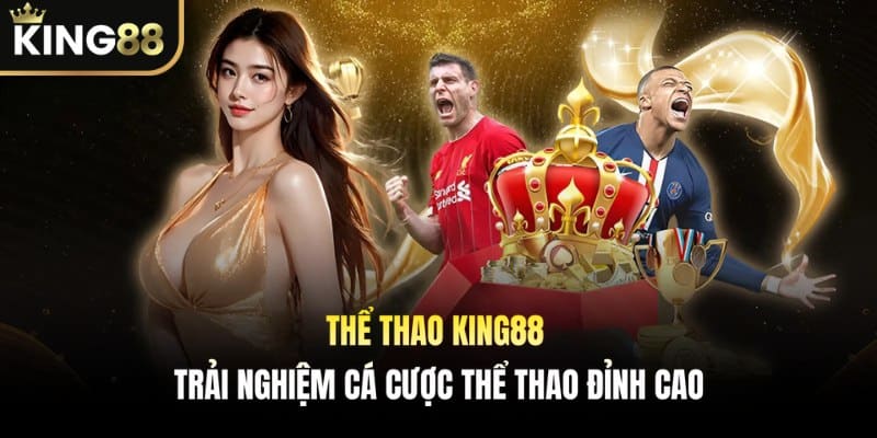 Thể Thao KING88 – Loại hình đặt cược dẫn đầu xu thế hiện nay