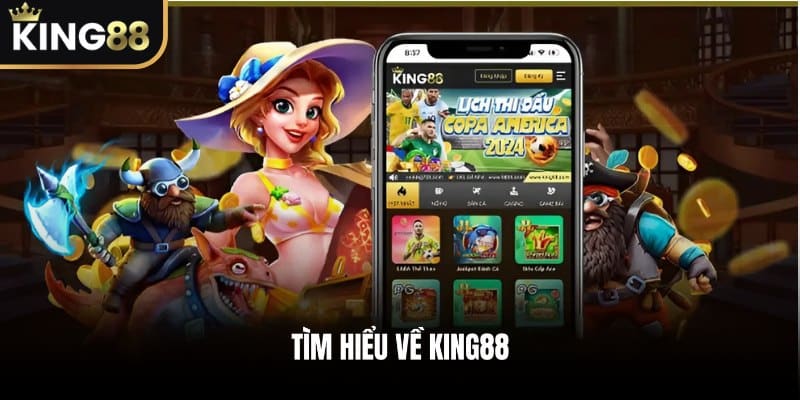 Tìm Hiểu Về KING88 - Lịch Sử Và Tầm Nhìn Phát Triển
