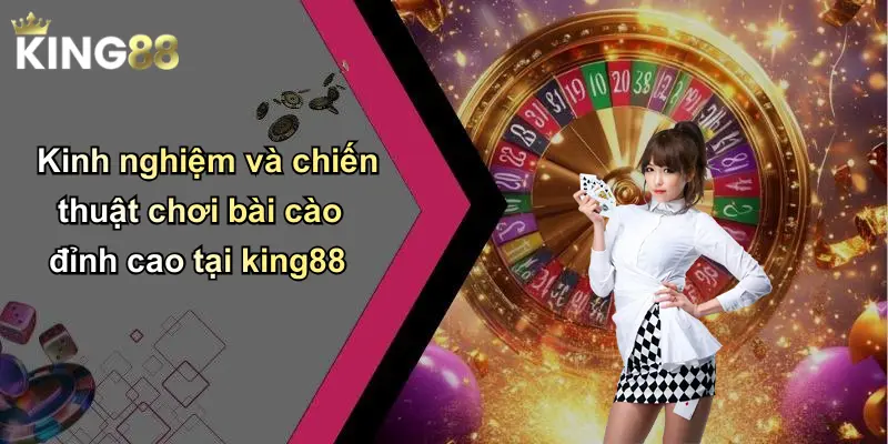 Kinh nghiệm và chiến thuật chơi bài cào đỉnh cao tại king88