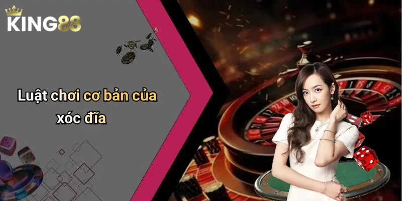 Luật chơi cơ bản của xóc đĩa