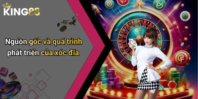 Nguồn gốc và quá trình phát triển của xóc đĩa